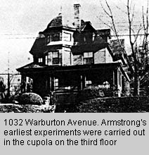 1032 Warburton Ave., Armstrong's earliest experiments were carried out in the cupola on the third floor