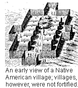 An early view of a Native American village; villages, however, were not fortied.